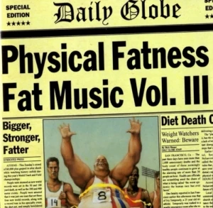 Fat Music, Volume 3: Physical Fatness