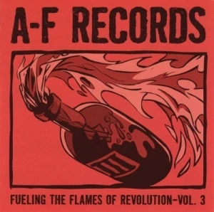 A-F Records: Fueling the Flames of Revolution, Volume 3