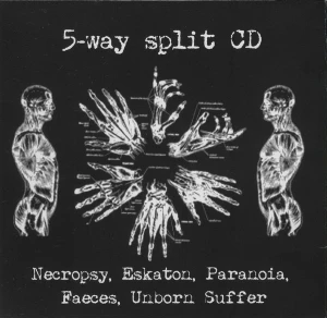 Necropsy / Eskaton / Paranoia / Faeces / Unborn Suffer