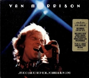 ..It’s Too Late to Stop Now…Volumes II, III & IV