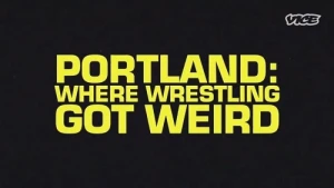 Portland: Where Wrestling Got Weird