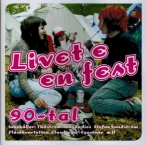 Livet e en fest : 90-tal