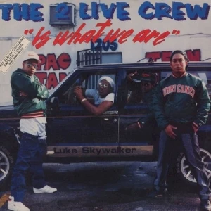 The 2 Live Crew Is What We Are