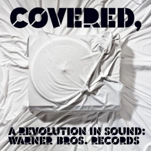 Covered, a Revolution in Sound: Warner Bros. Records