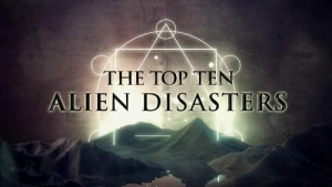 The Top Ten Alien Disasters