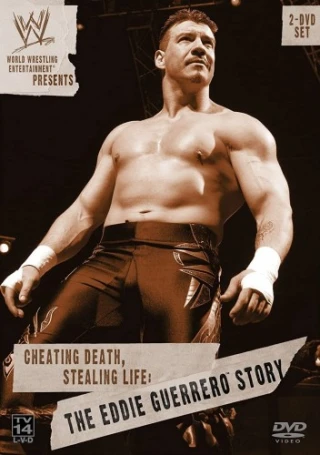 Cheating Death, Stealing Life: The Eddie Guerrero Story