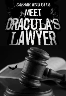 Caesar And Otto Meet Dracula's Lawyer