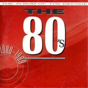 The 80’s: The Album of the Decade
