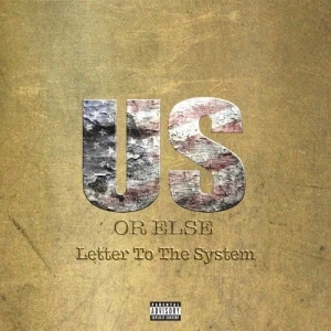 Us or Else: Letter to the System