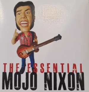 The Essential Mojo Nixon