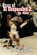 Guns Of El Chupacabra II: The Unseen