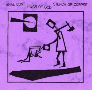 Anal Cunt / Fear of God / Stench of Corpse