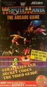 WrestleMania: The Arcade Game: Strategies And Secret Codes - The Video Guide
