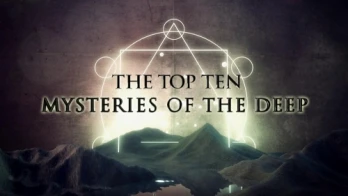 The Top Ten Mysteries of the Deep