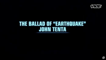 The Ballad of 'Earthquake' John Tenta