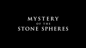 Mystery of the Stone Spheres