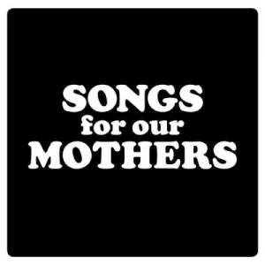 Songs for Our Mothers