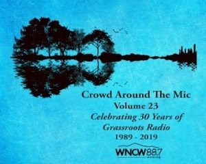 Crowd Around the Mic, Volume 23: Celebrating 30 Years of Grassroots Radio, 1989–2019