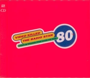 Video Killed the Radio Star. Lost & Found Hits of the 80's