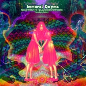 Immoral Dogma Festival Overture for Tape, Synthesizer and Percussion (テープとシンセサイザーと打楽器のための祝典序曲「背徳のドグマ」)
