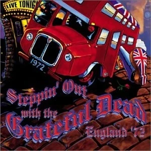 Steppin’ Out With the Grateful Dead: England ’72