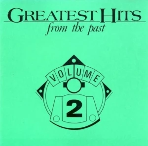Greatest Hits From The Past Volume 2