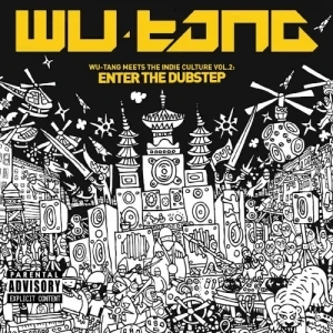Wu‐Tang Meets the Indie Culture Vol. 2: Enter the Dubstep