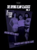 The Irving Klaw Classics, Vol. 3: The Fetish Films