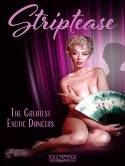 Striptease: The Greatest Exotic Dancers Of All Time