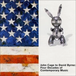 John Cage to David Byrne: Four Decades of Contemporary Music