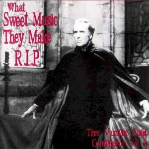 What Sweet Music They Make R.I.P. - Thee Vampire Guild Collection Vol. 3