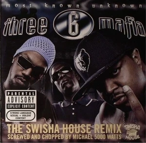 Most Known Unknown: The Swisha House Remix (Screwed & Chopped)