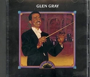 Big Bands: Glen Gray