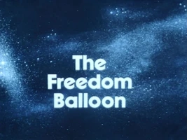 The Freedom Balloon/Sacrifice of the Volcano Men