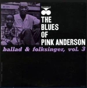 The Blues of Pink Anderson: Ballad & Folksinger, Volume 3