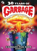 30 Years Of Garbage: The Garbage Pail Kids Story