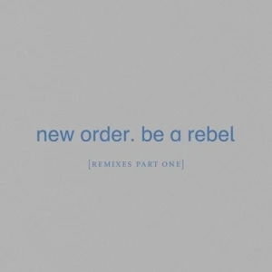 Be a Rebel (Remixes, Pt. 1)
