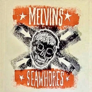 Melvins / Seawhores