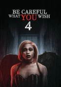 Be Careful What You Wish 4