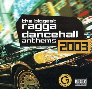 The Biggest Ragga Dancehall Anthems 2003