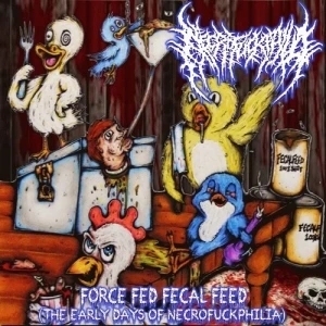 Force Fed Fecal Feed (The Early Days of Necrofuckphilia)