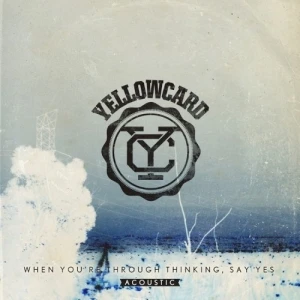 When You're Through Thinking, Say Yes: Acoustic