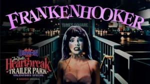 Joe Bob's Heartbreak Trailer Park: Frankenhooker