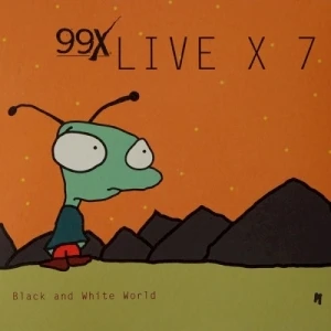 99X Live X 7: Black and White World