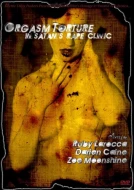 Orgasm Torture In Satan's Rape Clinic