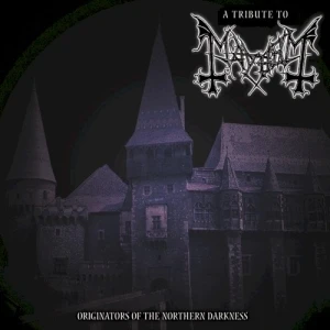 Tribute to Mayhem: Originators of Northern Darkness