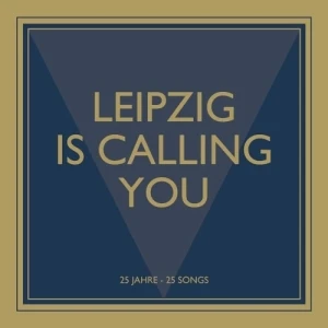 Leipzig Is Calling You - 25 Jahre - 25 Songs