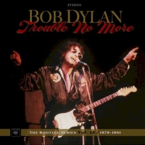 Trouble No More – The Bootleg Series Vol. 13 / 1979-1981