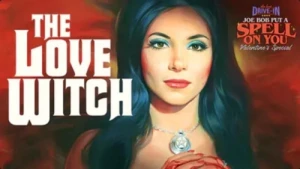 Joe Bob Put a Spell on You: The Love Witch