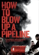 How To Blow Up A Pipeline